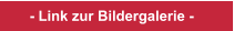 - Link zur Bildergalerie -