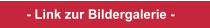 - Link zur Bildergalerie -