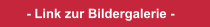 - Link zur Bildergalerie -